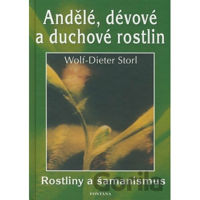Andělé, dévové a duchové rostlin - Wolf-Dieter Storl