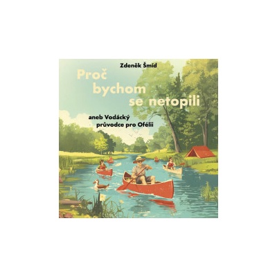 Proč bychom se netopili - Zdeněk Šmíd