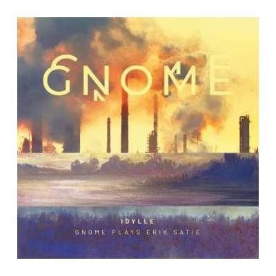 Various - Gnome - Idylle - Gnome Plays Erik Satie CD
