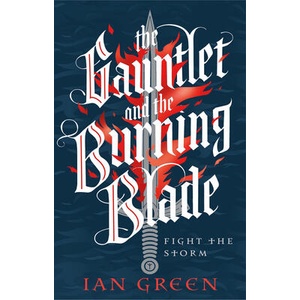 Gauntlet and the Burning Blade | Ian Green (ISBN: 9781800244177)