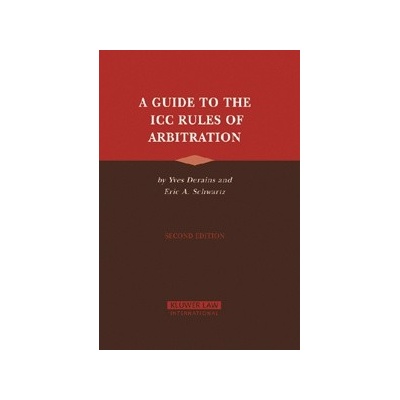 Guide to ICC Rules of Arbitration - Y. Derains, E. Schwartz