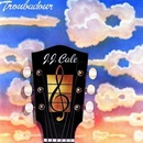TROUBADOUR - CALE J.J.