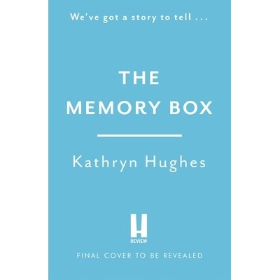 The Memory Box - Kathryn Hughes, Headline Publishing Group