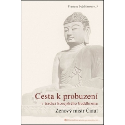 Cesta k probuzení v tradici korejského buddhismu - Činul