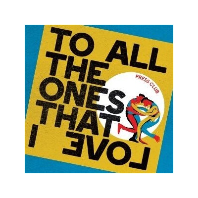 Press Club - TO ALL THE ONES THAT I LOVE CD