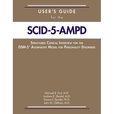 User's Guide for the Structured Clinical Interview for the DSM-5 (R) Alternative Model for Personality Disorders (SCID-5-AMPD) | Michael B First