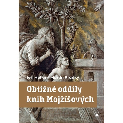 Obtížné oddíly knih Mojžíšových - Jan Heller