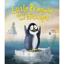 Little Penguin Gets the Hiccups Bentley Tadgh