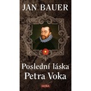 Knihy Poslední láska Petra Voka - Jan Bauer