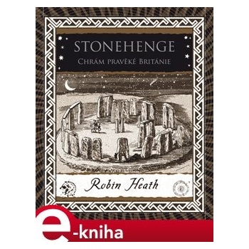 Heath Robin - Stonehenge -- Chrám pravěké Británie