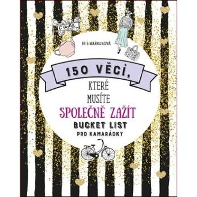 150 věcí, které musíte společně zažít - Iris Warkusová