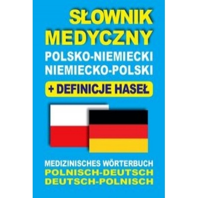 Slownik medyczny polsko-niemiecki niemiecko-polski z definicjami hasel