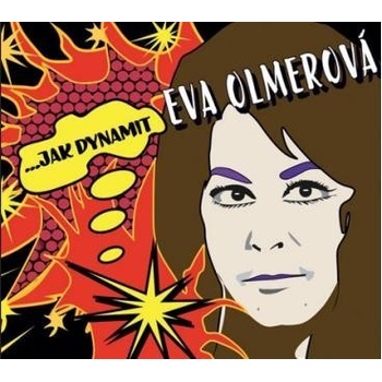 OLMEROVA EVA: …JAK DYNAMIT