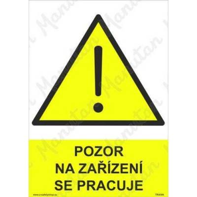 Pozor na zařízení se pracuje, plast 210 x 297 x 2 mm A4