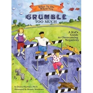 What to Do When You Grumble Too Much | Dawn Huebner (ISBN: 9781591474500)