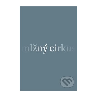 Mlžný cirkus - David Růžička
