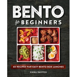 Bento for Beginners: 60 Recipes for Easy Bento Box Lunches | Chika Ravitch (ISBN: 9781646111350)