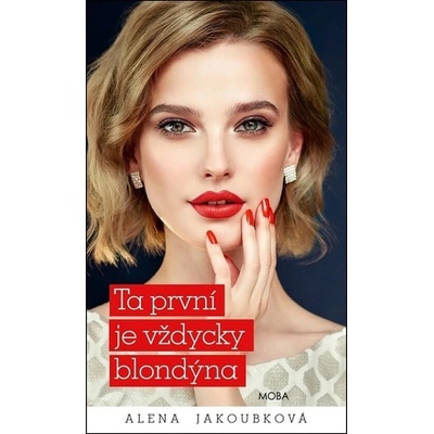 Ta první je vždycky blondýna - Alena Jakoubková