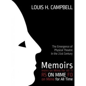 Image 1 of Memoirs on Mime for All Time: The Emergence of Physical Theatre in the 21st Cent | Louis H Campbell, Romel Saplaco