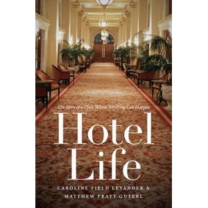 Hotel Life | Caroline Field Levander, Matthew Pratt Guterl (ISBN: 9781469636115)