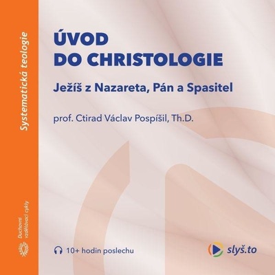 Úvod do christologie - Pospíšil prof. Ctirad Václav, D. Th.