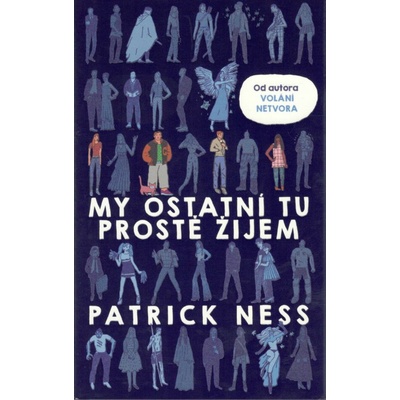 My ostatní tu prostě žijem - Patrick Ness