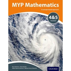 MYP Mathematics 4 & 5 Standard | Marlene Torres-Skoumal, Rosemary Harrison, Clara Huizink, Aidan Sproat (ISBN: 9780198356189)