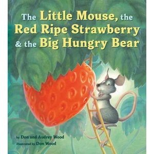The Little Mouse, the Red Ripe Strawberry, and the Big Hungry Bear | Don Wood (ISBN: 9780358362616)
