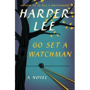 Go Set a Watchman | Harper Lee (ISBN: 9780062409850)