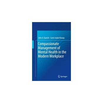Compassionate Management of Mental Health in the Modern Workplace Quelch John A.Pevná vazba