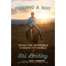 Finding a Way Taking the Impossible and Making It Possible Lindley Siri