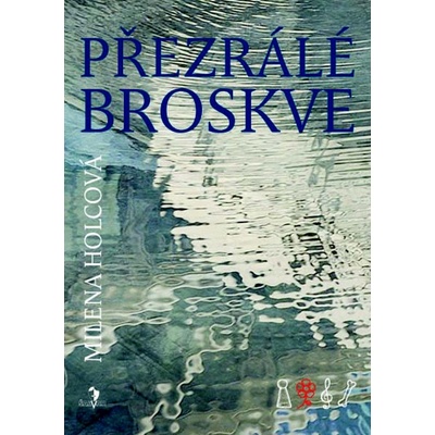 Přezrálé broskve Milena Holcová