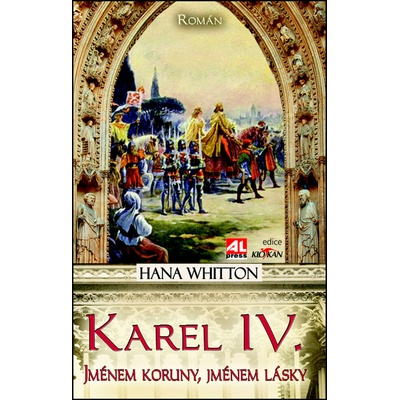 Karel IV. - Jménem koruny, jménem krále