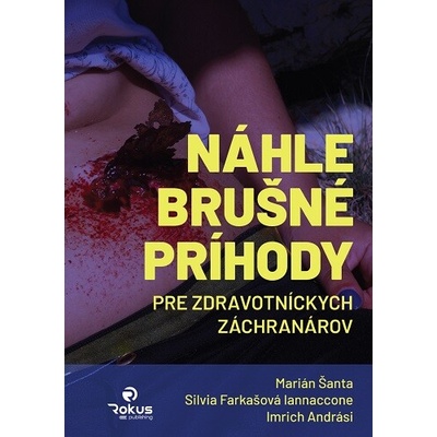 Náhle brušné príhody pre zdravotníckych záchranárov - Marián Šanta, Silvia Farkašová Iannaccone, Imrich Andrási