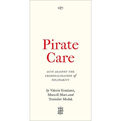 Pirate Care – Acts Against the Criminalization of Solidarity