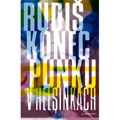Konec punku v Helsinkách - Jaroslav Rudiš