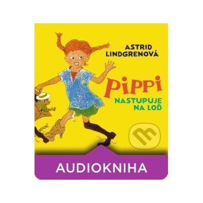 Pippi nastupuje na loď - Astrid Lindgren