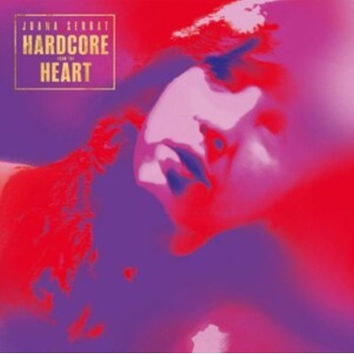 Hardcore from the Heart - Joana Serrat CD