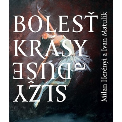 Bolesť krásy Slzy duše - Milan Herényi