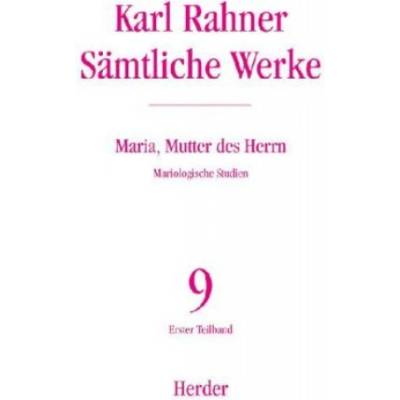 Sämtliche Werke 09. Maria, Mutter des Herrn | Karl Rahner, Regina Pacis Meyer