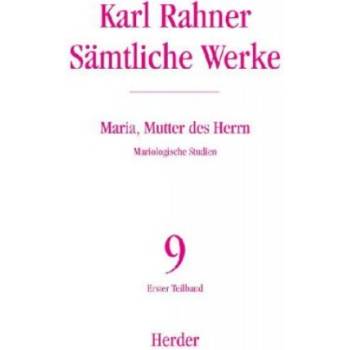 Sämtliche Werke 09. Maria, Mutter des Herrn | Karl Rahner, Regina Pacis Meyer