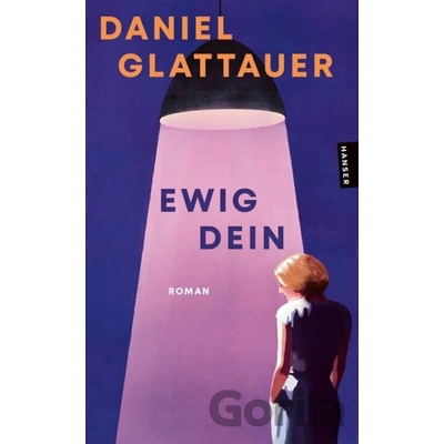 Ewig Dein: Roman - Daniel Glattauer
