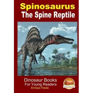 Spinosaurus - The Spine Reptile | Enrique Fiesta, John Davidson, Mendon Cottage Books (ISBN: 9781507702918)