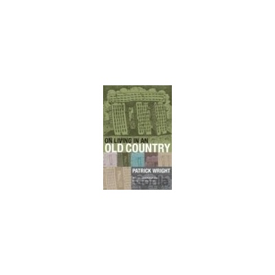 On Living in an Old Country - Patrick Wright