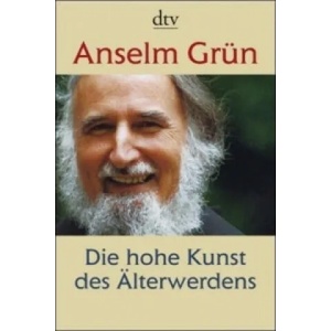 Die hohe Kunst des Älterwerdens | Anselm Grün (2010)