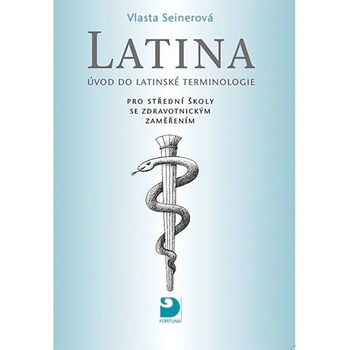Latina pro střední školy se zdravotnickým zaměřením - Úvod do latinské terminologie - Seinerová Vlasta