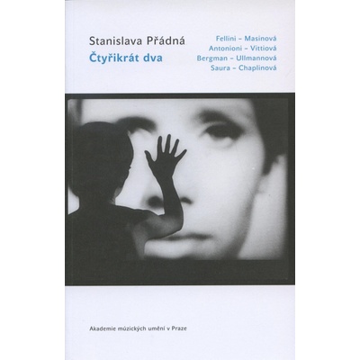 Čtyřikrát dva -- Fellini Masinová; Antonioni Vittiová; Bergman Ullmanová; Saura Chaplinová Přádná Stanislava