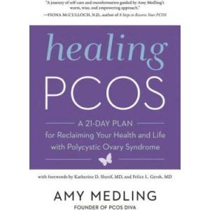 Healing Pcos: A 21-Day Plan for Reclaiming Your Health and Life with Polycystic Ovary Syndrome | Amy Medling (ISBN: 9780062748171)