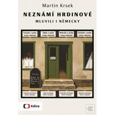 Neznámí hrdinové mluvili i německy Martin Krsek