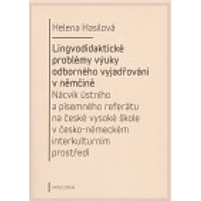 Lingvodidaktické problémy výuky odborného vyjadřování v němčině - Helena Hasilová